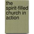 The Spirit-Filled Church in Action