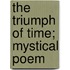 The Triumph Of Time; Mystical Poem
