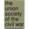 The Union Society Of The Civil War by Union Society War