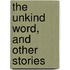 The Unkind Word, And Other Stories