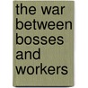 The War Between Bosses and Workers door Diana Star Helmer