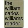 The William Carlos Williams Reader door William Carlos Williams