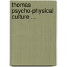 Thomas Psycho-Physical Culture ... door Julia Thomas