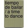 Tiempo de bailar / A Time to Dance door Karen Kingsbury