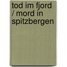 Tod im Fjord / Mord in Spitzbergen door Anne B. Ragde