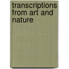 Transcriptions From Art And Nature door William Struthers