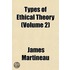 Types of Ethical Theory (Volume 2)