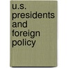 U.S. Presidents and Foreign Policy by Cathal J. Nolan