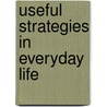 Useful Strategies In Everyday Life door X.L. Woo