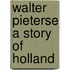 Walter Pieterse a Story of Holland