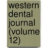 Western Dental Journal (Volume 12) by General Books