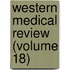 Western Medical Review (Volume 18)