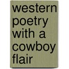 Western Poetry With A Cowboy Flair door Denny Bertrand