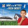 What in the World Is Green Energy? door Oona Gaarder-Juntti