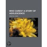 Who Cares?; A Story of Adolescence door Cosmo Hamilton