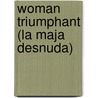 Woman Triumphant (La Maja Desnuda) by Blasco Vicente Ibanez