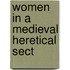 Women in a Medieval Heretical Sect