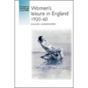Women's Leisure in England 1920-60 by Claire Langhamer