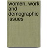 Women, Work And Demographic Issues door Ilo