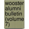 Wooster Alumni Bulletin (Volume 7) by College Of Wooster Alumni Association