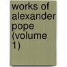 Works Of Alexander Pope (Volume 1) door Alexander Pope