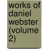 Works Of Daniel Webster (Volume 2) by Daniel Webster