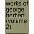Works Of George Herbert (Volume 2)
