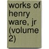 Works Of Henry Ware, Jr (Volume 2)