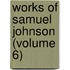 Works Of Samuel Johnson (Volume 6)