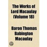 Works of Lord Macaulay (Volume 18) door Baron Thomas Babington Macaulay Macaulay