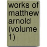 Works of Matthew Arnold (Volume 1) by Matthew Arnold