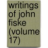 Writings of John Fiske (Volume 17) door John Fiske