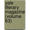 Yale Literary Magazine (Volume 63) by General Books