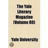 Yale Literary Magazine (Volume 80) door Yale University