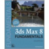 3ds Max 8 Fundamentals [with Cdrom] by Ted Boardman