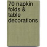 70 Napkin Folds & Table Decorations door Madeleine Brehaut