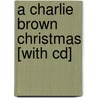 A Charlie Brown Christmas [with Cd] by Unknown