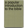 A Popular Introduction To The Bible by John Wright