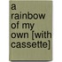 A Rainbow of My Own [With Cassette]