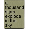 A Thousand Stars Explode In The Sky door Simon Stephens
