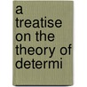 A Treatise On The Theory Of Determi door Thomas Muir