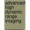 Advanced High Dynamic Range Imaging door Kurt Debattista