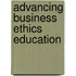 Advancing Business Ethics Education
