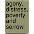 Agony, Distress, Poverty and Sorrow