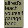 Alfred's Teach Yourself Garage Band by Mike Lawson
