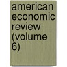 American Economic Review (Volume 6) door American Economic Association