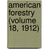 American Forestry (Volume 18, 1912)