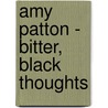 Amy Patton - Bitter, Black Thoughts door Rachel Hooper
