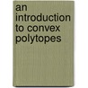 An Introduction To Convex Polytopes door Arne Brondsted