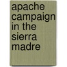 Apache Campaign In The Sierra Madre door John Gregory Bourke